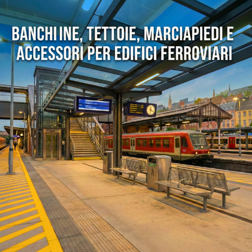 Banchine, Tettoie, Marciapiedi e Accessori per Edifici Ferroviari